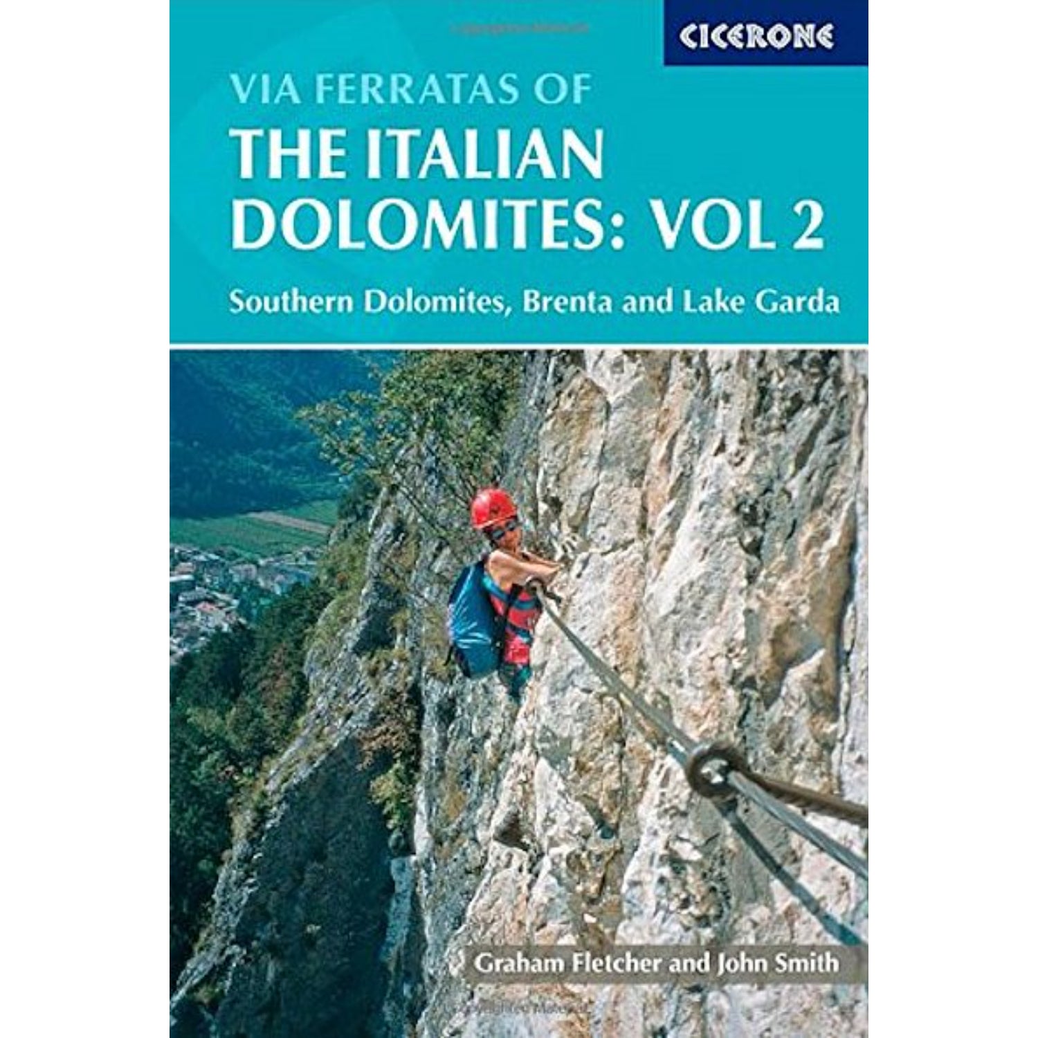 Via Ferratas Of The Italian Dolomites: Vol 2 - Southern Dolomites, Brenta and Lake Garda