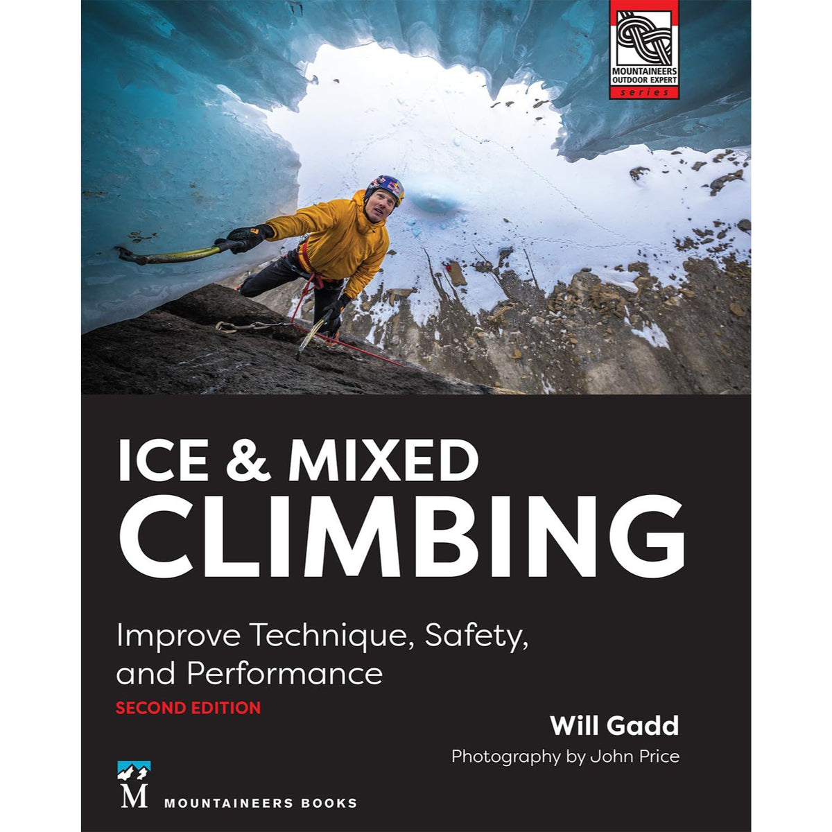 Ice and Mixed Climbing - Improve Technique, Safety, and Performance