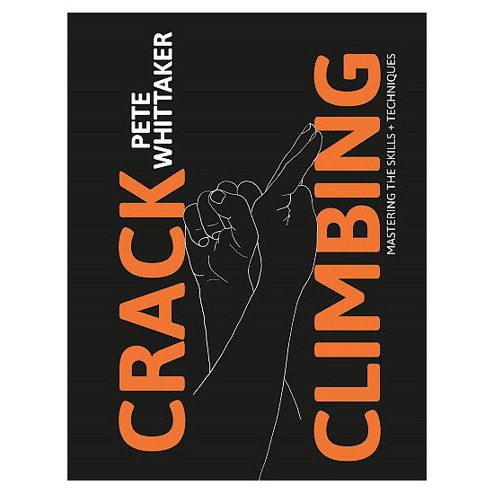 Crack Climbing: Mastering the skills and techniques