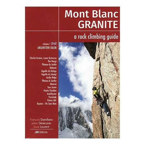 Mont Blanc Granite: Vol 1 - Argentiere Basin climbing guidebook, front cover