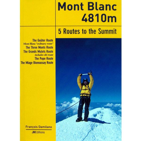 Mont Blanc 4810m - 5 Routes to the Summit guidebook, front cover